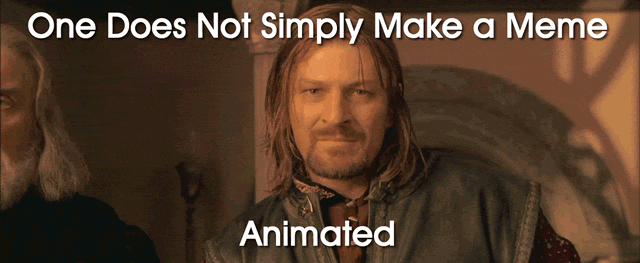 One Does Not Simply Make A Meme GIF