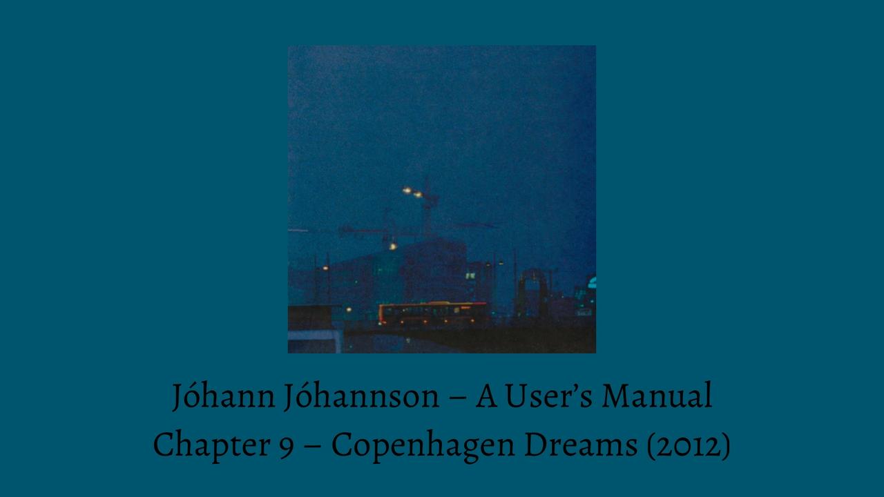 Johann Johannsson A Users Manual Copenhagen Dreams banner