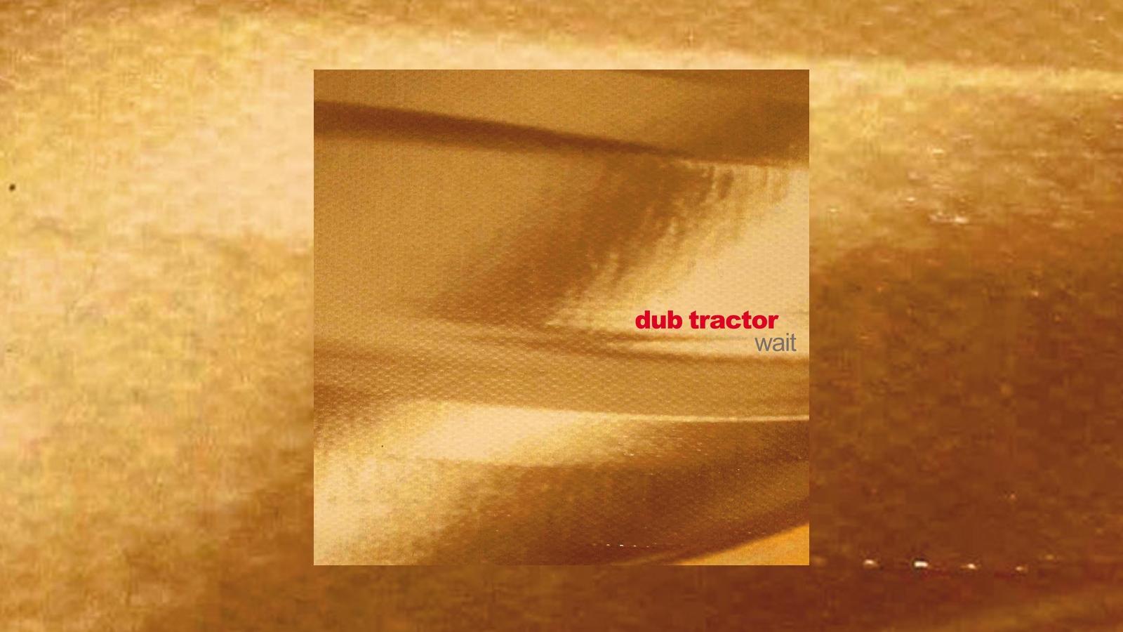 Plattenkritik - Dub Tractor Wait