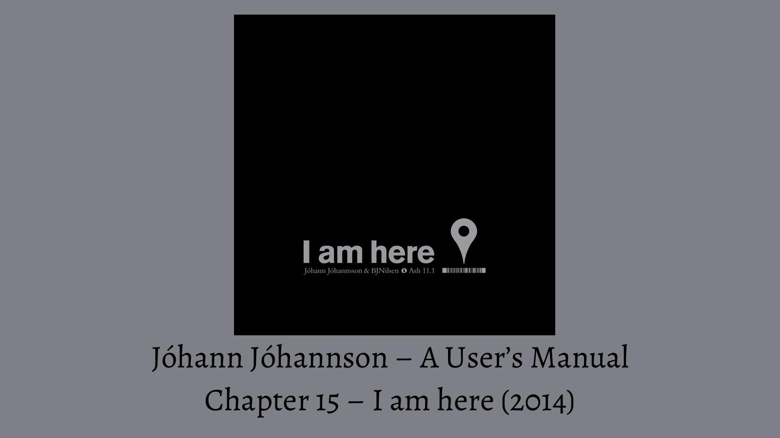 Johann Johannsson A Users Manual I Am Here Banner