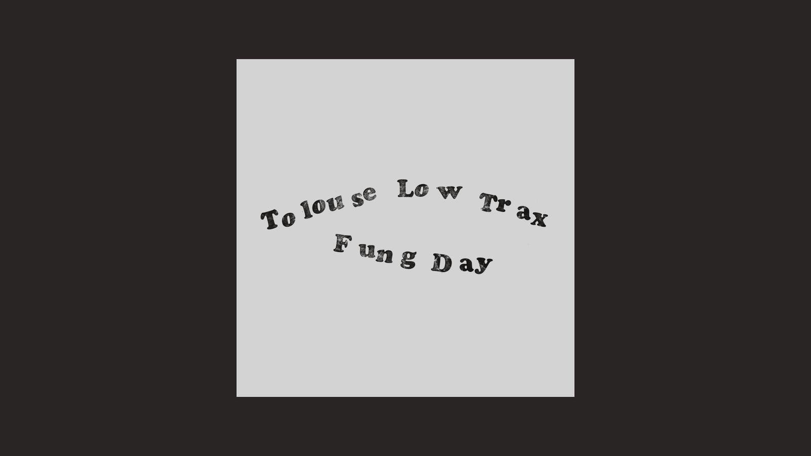 Plattenkritik: Tolouse Low Trax – Fung Day (TAL) - Rumpeldiekatz